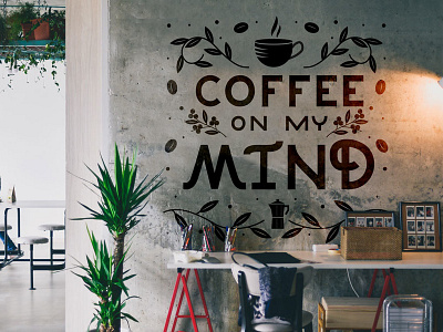 Coffee On My Mind Mural coffee coffee shop hand lettering illustration interior lettering mural mural art restaurant typography wall art
