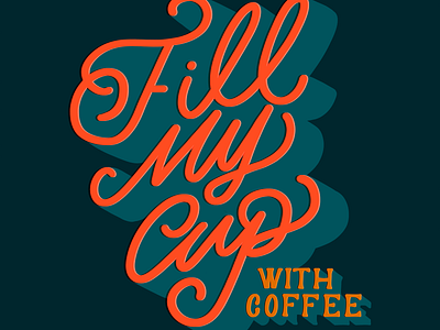 Fill My Cup With Coffee calligraphy coffee design hand drawn type hand type handlettering illustration lettering monoline photoshop type