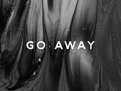 Go Away Print black and white design go away graphic design paint print product design