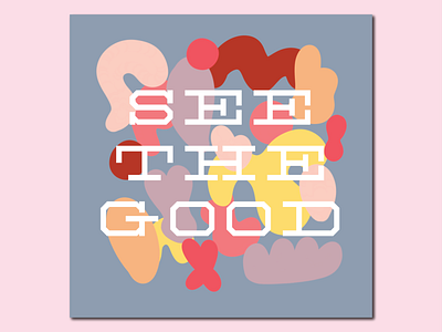 see the good