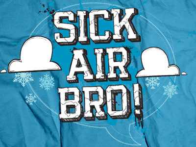 Sick Air Bro Shirt boarding clouds illustration illustrator ink paint pen snow snowboarding t shirt