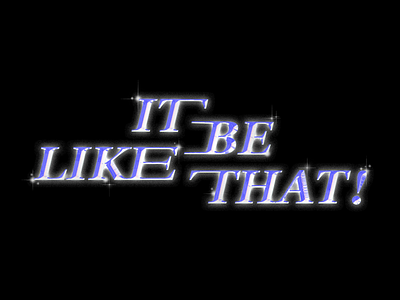 It Be Like That! branding chrome chrome type design graphic graphicdesign illustrator type type design typedesign typography