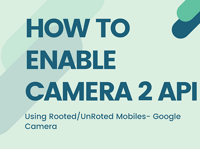 How to Enable Camera 2 API 2 api android camera google root software technology windows