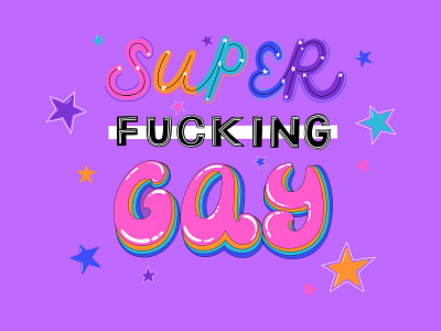 Super Fucking Gay - Vector Handlettering activist cartoon colorful font design gay hand lettering lgbtqia message multiple fonts purple stars typography vector