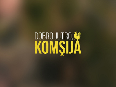 Dobro Jutro, Komšija | TV Series Branding branding graphicdesign logo logodesign tv series visual art