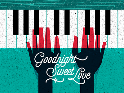Good Night Sweet Love bass good gritty hands illustration love music night piano saul sweet typography