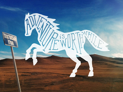 Adventure Is Worthwhile adventure handlettering horse slabserif typography