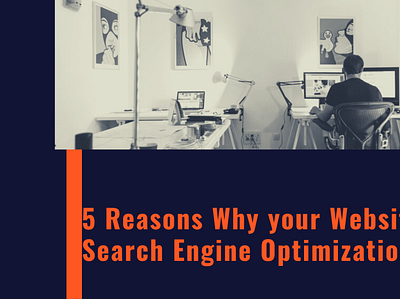 5 Reasons Why Your Website Need Search Engine Optimization