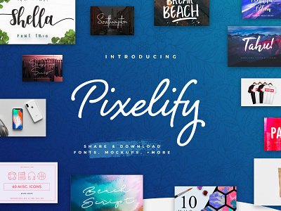 Introducing Pixelify - Share & Download Graphic Assets design download font fonts free freebie mockup mockups photoshop psd share website