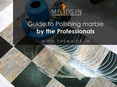 Marble Polishing an smooth task with Themaidsin