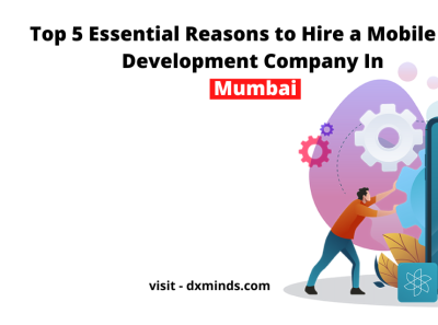 Top 5 Essential Reasons to Hire a Mobile App Development Company