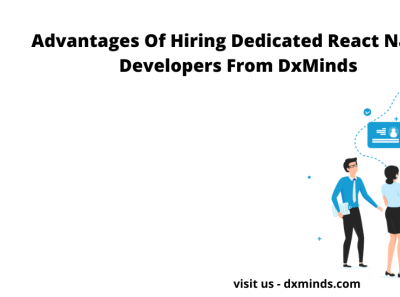 Advantages Of Hiring React Native Developers From DxMinds branding