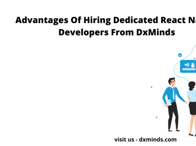 Advantages Of Hiring React Native Developers From DxMinds