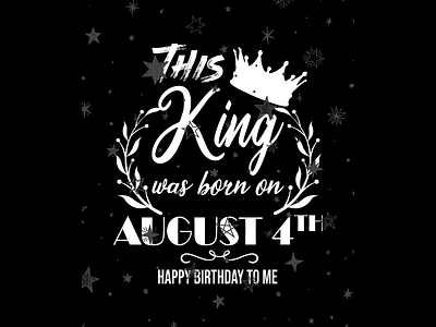 THIS KING WAS BORN ON AUGUST 4TH