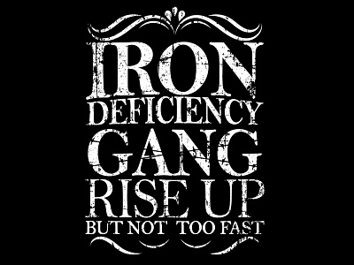 IRON DEFICIENCY GANG RISE UP BUT NOT TOO FAST design graphic design illustration vintage