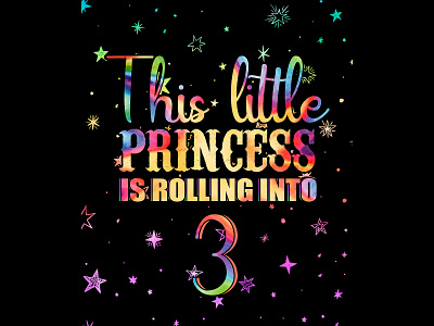 THIS LITTLE PRINCESS IS ROLLING INTO 3 birthday design graphic design illustration rainbow vintage