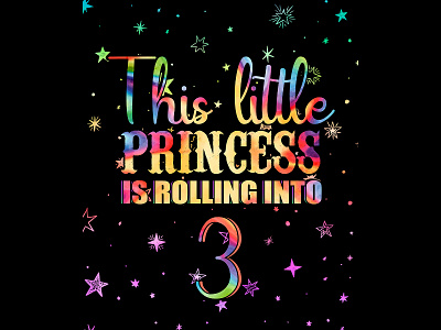 THIS LITTLE PRINCESS IS ROLLING INTO 3