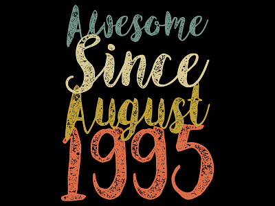 AWESOME SINCE AUGUST 1995 - VINTAGE BIRTHDAY DESIGN birthday design graphic design illustration tshirt design vintage