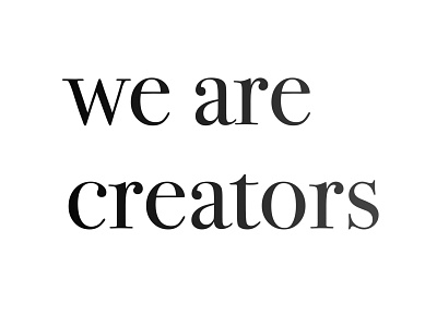 We are creators creative design inspiration text