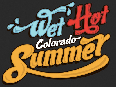 Wet Hot Colorado Summer