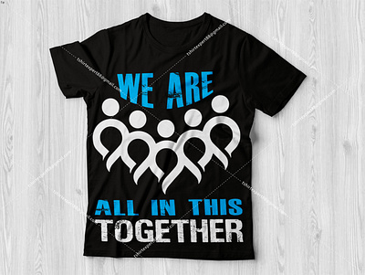 We Are All In This Together T-shirt Design best t shirt best t shirt design branding bulk t shirt custom t shirt custom t shirt design design design t shirt t shirt mockup tshirt design tshirt mockup