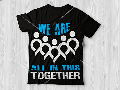 We Are  All In This Together T-shirt Design