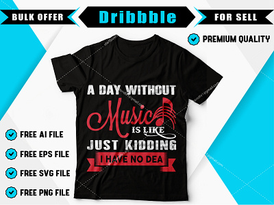 Download A Day Without Music Is Like Just Kidding T Shirt Design By Shell Bundle On Dribbble