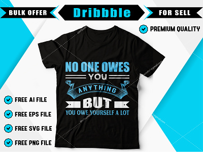 No one owes you anything t-shirt design.
