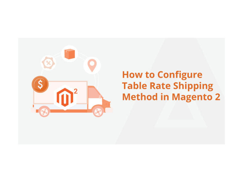 Magento 2 Shipping Table Rates Meetanshi Extension Explained by