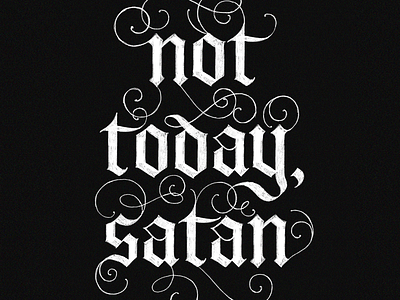 Not Today blackletter graphic design lettering typography