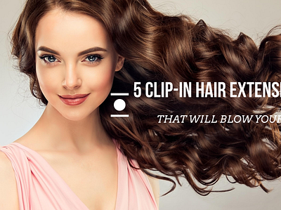 5 Clip-in Hair Extension Facts That Will Blow Your Mind blogs clip in hair extensions clip ins hair extensions