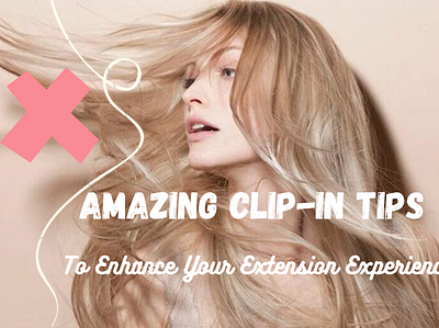 Amazing Clip-In Tips To Enhance Your Extension Experience blogs clip in hair extensions clip ins hair extensions