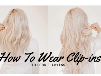 How To Wear Clip-In Hair Extensions To Look Flawless blog blogs clip in hair extensions clip ins hair extensions