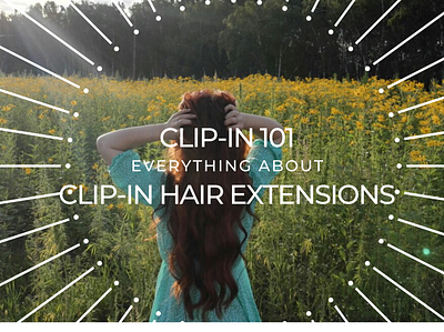 Clip-in 101: Everything about Clip-in Hair Extensions blog clip in hair extensions clip ins hair extensions