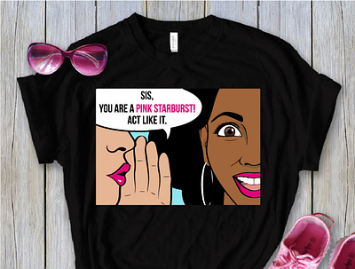 Sis YOU Are A Pink Starburst Design custom t shirts graphic graphic design graphic designer graphic designing illustration logo t shirt design t shirts tee shirt design