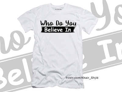 Where Do You Believe In T Shirt Design