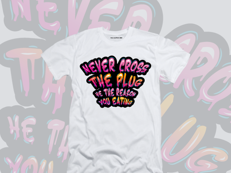 Never Cross The Plug Graffiti Style T Shirt Design by Khair Shajib on ...