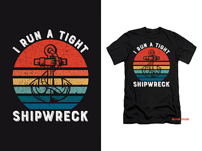 I Run A Tight Shipwreck Sailor Vintage Retro T-Shirt Design custom t shirts design graphic designer graphicdesign t shirt tee shirt design