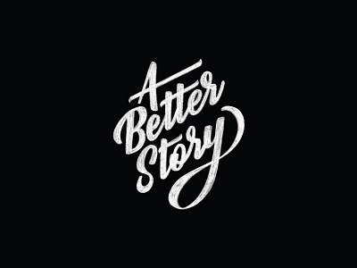 A Better Story calligraphy letter lettering script sketch type typography