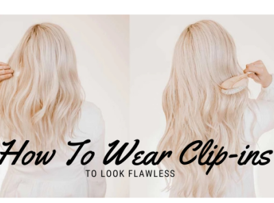 How To Wear Clip-In Hair Extensions To Look Flawless blog clip in hair extensions clip ins hair extensions hairstyle