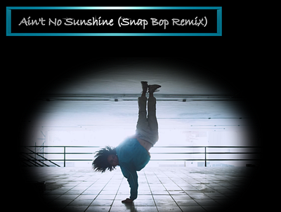 Ain't No Sunshine (Snap Bop Remix) design web