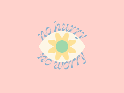 No Hurry, No Worry 👁🌼 eye flower
