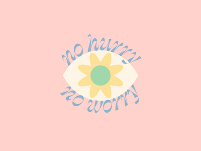 No Hurry, No Worry 👁🌼