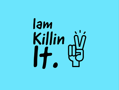 Iam killin it. adobe awesome awesomeness behance crazy creative design dribbble dribbblers dribbbleshot funny humour illustration illustrator style swag swagger text typography