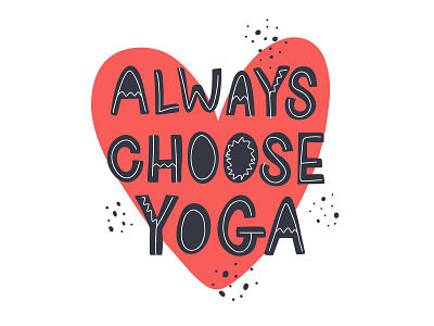 Always choose yoga design handlettering illustration lettering poster print quote vector yoga