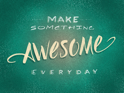 Make Something Awesome Everyday