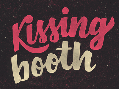 Kissing Booth brush hand lettering lettering script sign texture