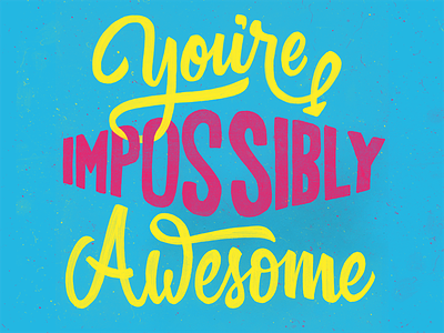 Youre Impossibly Awesome brush hand lettering lettering script target texture