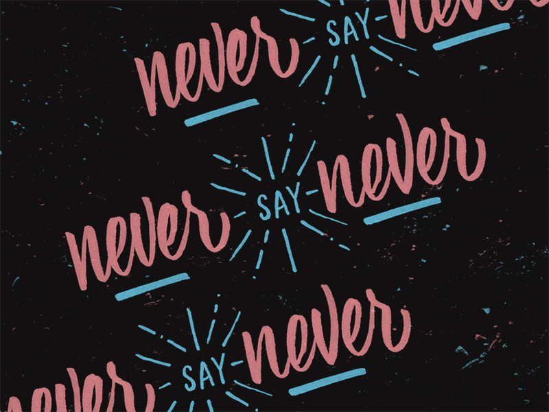 Never Say Never by Mike Greenwell 🍩 on Dribbble