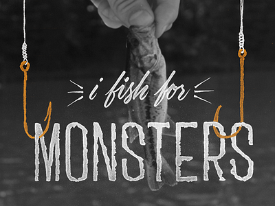 I Fish For Monsters brush lettering dust fish grit guppies hand lettering small fry texture type